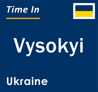 Current local time in Vysokyi, Ukraine