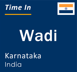 Current local time in Wadi, Karnataka, India