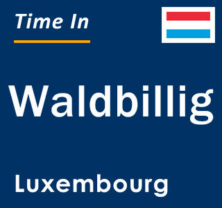 Current local time in Waldbillig, Luxembourg