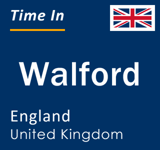 Current local time in Walford, England, United Kingdom