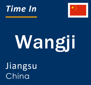 Current local time in Wangji, Jiangsu, China