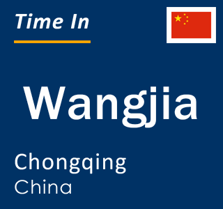 Current local time in Wangjia, Chongqing, China