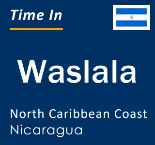 Current local time in Waslala, North Caribbean Coast, Nicaragua