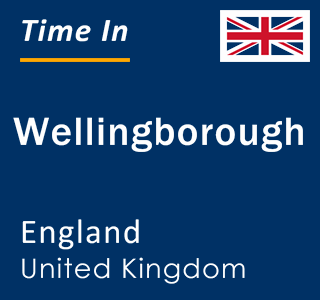 Current local time in Wellingborough, England, United Kingdom