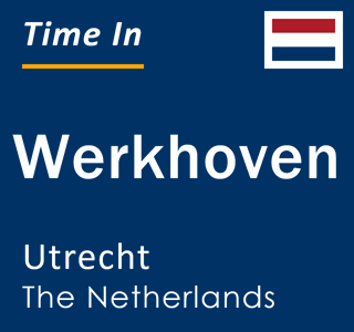Current local time in Werkhoven, Utrecht, The Netherlands