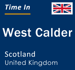 Current local time in West Calder, Scotland, United Kingdom