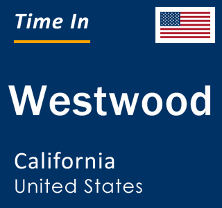 Current local time in Westwood, California, United States