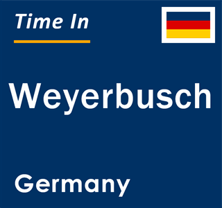 Current local time in Weyerbusch, Germany