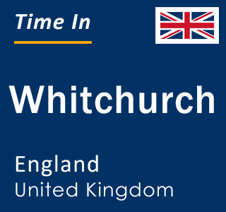 Current local time in Whitchurch, England, United Kingdom