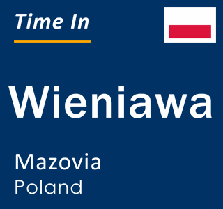 Current local time in Wieniawa, Mazovia, Poland