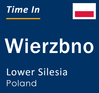 Current local time in Wierzbno, Lower Silesia, Poland