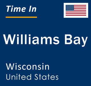 Current local time in Williams Bay, Wisconsin, United States