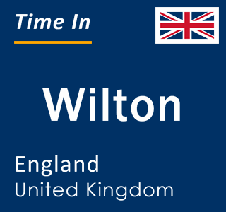 Current local time in Wilton, England, United Kingdom