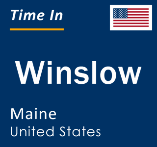 Current local time in Winslow, Maine, United States