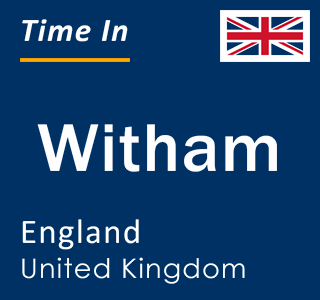 Current local time in Witham, England, United Kingdom