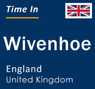 Current local time in Wivenhoe, England, United Kingdom