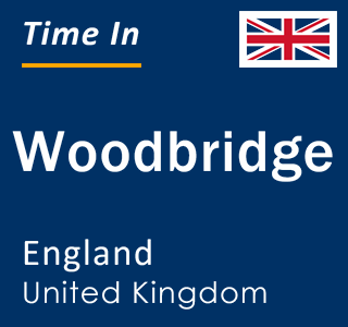 Current local time in Woodbridge, England, United Kingdom