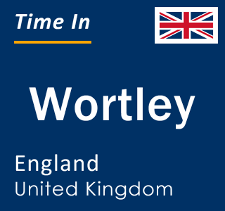 Current local time in Wortley, England, United Kingdom