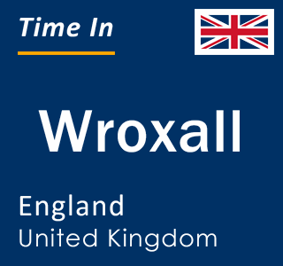 Current local time in Wroxall, England, United Kingdom