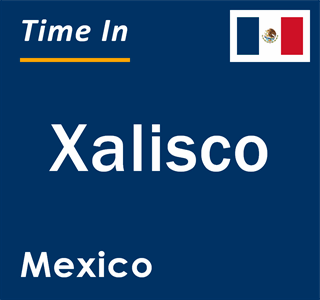 Current local time in Xalisco, Mexico