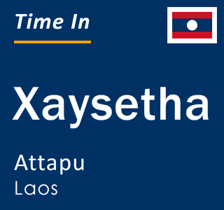 Current local time in Xaysetha, Attapu, Laos
