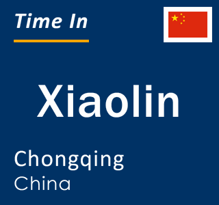 Current local time in Xiaolin, Chongqing, China