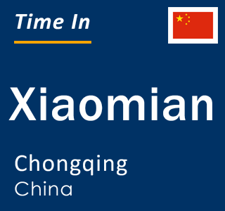 Current local time in Xiaomian, Chongqing, China