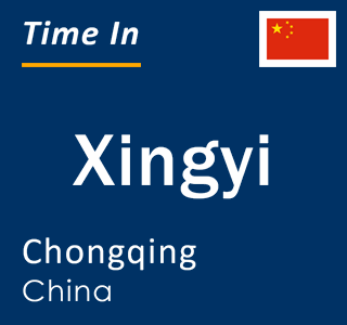 Current local time in Xingyi, Chongqing, China