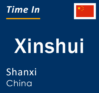 Current local time in Xinshui, Shanxi, China