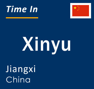 Current local time in Xinyu, Jiangxi, China