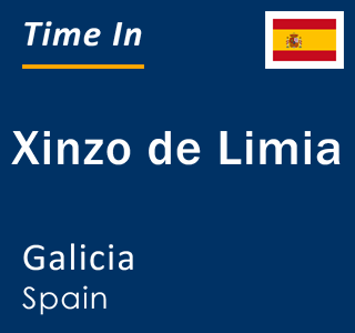 Current local time in Xinzo de Limia, Galicia, Spain