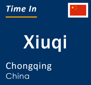 Current local time in Xiuqi, Chongqing, China