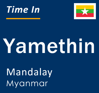 Current local time in Yamethin, Mandalay, Myanmar