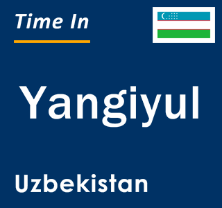 Current local time in Yangiyul, Uzbekistan