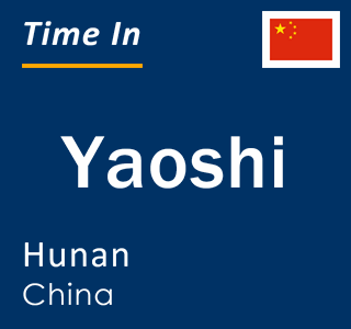 Current local time in Yaoshi, Hunan, China