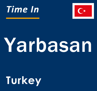Current local time in Yarbasan, Turkey