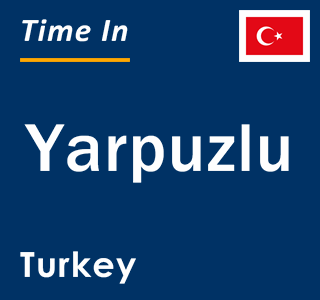 Current local time in Yarpuzlu, Turkey