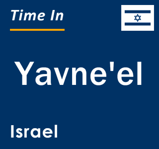 Current local time in Yavne'el, Israel