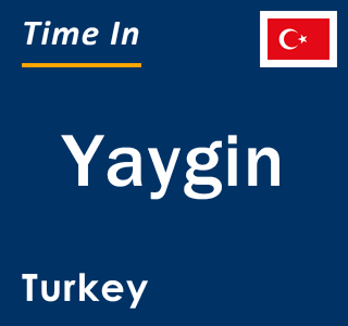 Current local time in Yaygin, Turkey