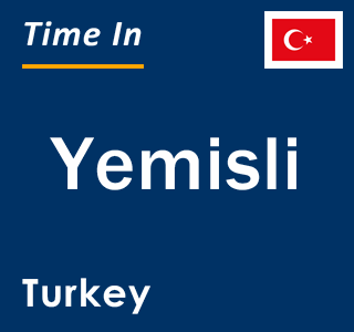 Current local time in Yemisli, Turkey