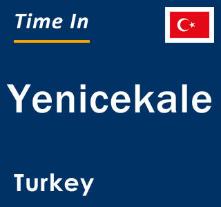 Current local time in Yenicekale, Turkey