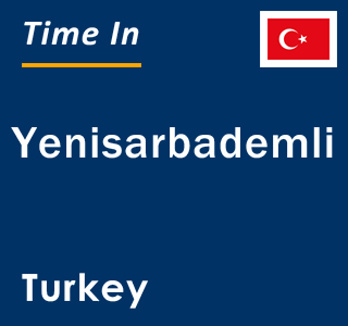 Current local time in Yenisarbademli, Turkey