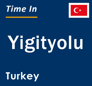Current local time in Yigityolu, Turkey