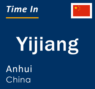 Current local time in Yijiang, Anhui, China