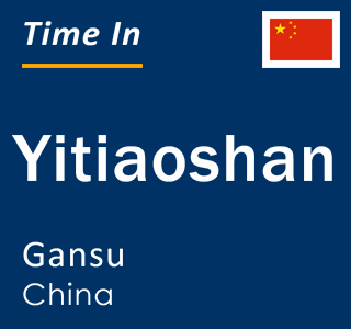 Current local time in Yitiaoshan, Gansu, China