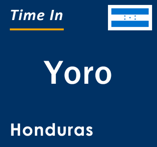 Current local time in Yoro, Honduras