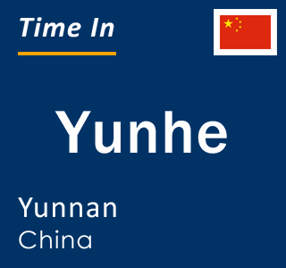 Current local time in Yunhe, Yunnan, China