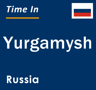Current local time in Yurgamysh, Russia