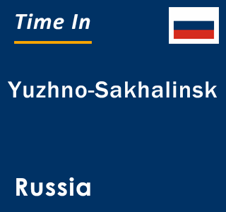 Current local time in Yuzhno-Sakhalinsk, Russia