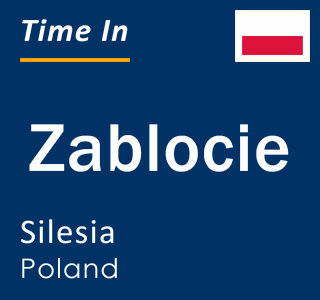 Current local time in Zablocie, Silesia, Poland